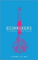 Alessandro Delfanti - Biohackers: The Politics of Open Science - 9780745332802 - V9780745332802