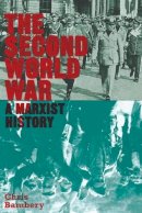 Chris Bambery - The Second World War: A Marxist History - 9780745333014 - V9780745333014