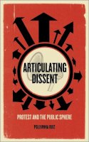 Pollyanna Ruiz - Articulating Dissent: Protest and the Public Sphere - 9780745333052 - V9780745333052