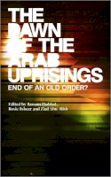 Bassam Haddad (Ed.) - The Dawn of the Arab Uprisings: End of an Old Order? - 9780745333243 - V9780745333243