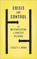 Lesley J. Wood - Crisis and Control: The Militarization of Protest Policing - 9780745333885 - V9780745333885