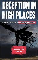 Nicholas Gilby - Deception in High Places: A History of Bribery in Britain´s Arms Trade - 9780745334271 - V9780745334271