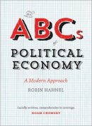 Robin Hahnel - The ABCs of Political Economy: A Modern Approach - 9780745334974 - V9780745334974