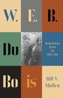 Bill V. Mullen - W.E.B. Du Bois: Revolutionary Across the Color Line - 9780745335056 - V9780745335056