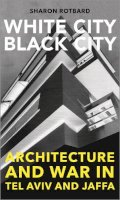 Sharon Rotbard - White City, Black City: Architecture and War in Tel Aviv and Jaffa - 9780745335117 - V9780745335117