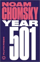 Noam Chomsky - Year 501: The Conquest Continues - 9780745335476 - V9780745335476