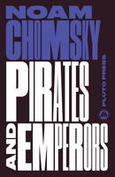 Noam Chomsky - Pirates and Emperors, Old and New: International Terrorism in the Real World - 9780745335483 - V9780745335483