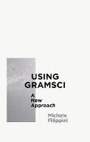 Michele Filippini - Using Gramsci: A New Approach - 9780745335681 - V9780745335681