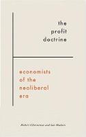Robert Chernomas - The Profit Doctrine: Economists of the Neoliberal Era - 9780745335858 - V9780745335858