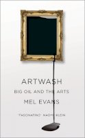 Mel Evans - Artwash: Big Oil and the Arts - 9780745335889 - V9780745335889