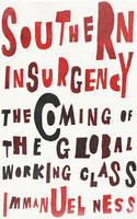 Immanuel Ness - Southern Insurgency: The Coming of the Global Working Class - 9780745335995 - V9780745335995