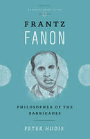 Peter Hudis - Frantz Fanon: Philosopher of the Barricades - 9780745336251 - V9780745336251