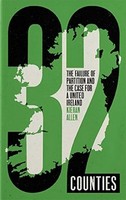 Kieran Allen - 32 Counties: The Failure of Partition and the Case for a United Ireland - 9780745344171 - 9780745344171