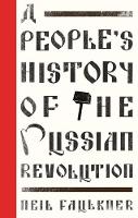 Neil Faulkner - A People´s History of the Russian Revolution - 9780745399034 - V9780745399034