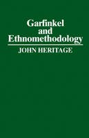 John Heritage - Garfinkel and Ethnomethodology - 9780745600611 - V9780745600611
