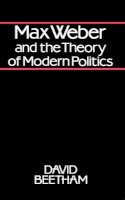 David Beetham - Max Weber and the Theory of Modern Politics - 9780745601182 - V9780745601182