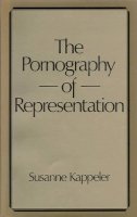 Susanne Kappeler - The Pornography of Representation - 9780745601229 - V9780745601229