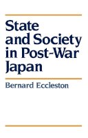 Bernard Eccleston - State and Society in Post-War Japan - 9780745601663 - V9780745601663