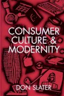 Don Slater - Consumer Culture and Modernity - 9780745603049 - V9780745603049
