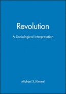 Michael S. Kimmel - Revolution: A Sociological Interpretation - 9780745603131 - V9780745603131
