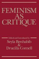 Benhabib, Seyla; Cornell, Drucilla - Feminism as Critique - 9780745603667 - V9780745603667