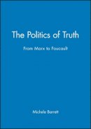 Michele Barrett - The Politics of Truth: From Marx to Foucault - 9780745605036 - V9780745605036