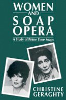 Christine Geraghty - Women and Soap Opera: A Study of Prime Time Soaps - 9780745605685 - V9780745605685
