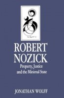 Jonathan Wolff - Robert Nozick: Property, Justice and the Minimal State - 9780745606033 - V9780745606033