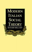 Richard Bellamy - Modern Italian Social Theory: Ideology and Politics from Pareto to the Present - 9780745606170 - V9780745606170