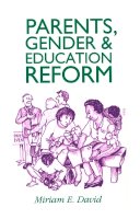 Miriam E. David - Parents, Gender and Education Reform - 9780745606378 - V9780745606378