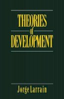 Jorge Larrain - Theories of Development: Capitalism, Colonialism and Dependency - 9780745607115 - V9780745607115