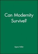 Agnes Heller - Can Modernity Survive? - 9780745607986 - V9780745607986