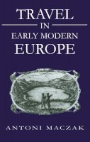 Antoni Maczak - Travel in Early Modern Europe - 9780745608402 - V9780745608402