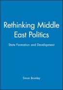 Simon Bromley - Rethinking Middle East Politics: State Formation and Development - 9780745609089 - V9780745609089