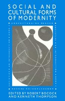 Robert Bocock - The Social and Cultural Forms of Modernity: Understanding Modern Societies, Book III - 9780745609645 - V9780745609645