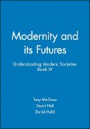 Stuart (Ed) Hall - Modernity and its Futures: Understanding Modern Societies, Book IV - 9780745609669 - V9780745609669