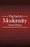 Gianni Vattimo - The End of Modernity: Nihilism and Hermeneutics in Post-modern Culture - 9780745609713 - V9780745609713