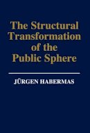 Jurgen Habermas - The Structural Transformation of the Public Sphere: An Inquiry Into a Category of Bourgeois Society - 9780745610771 - V9780745610771