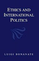 Luigi Bonanate - Ethics and International Politics - 9780745611099 - V9780745611099