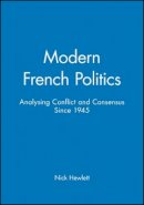 Nick Hewlett - Modern French Politics: Analysing Conflict and Consensus Since 1945 - 9780745611204 - V9780745611204