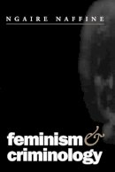 Professor Ngaire Naffine - Feminism and Criminology - 9780745611648 - V9780745611648