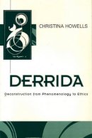 Christina Howells - Derrida: Deconstruction from Phenomenology to Ethics - 9780745611686 - V9780745611686
