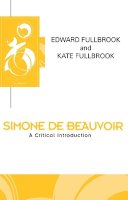 Edward Fullbrook - Simone de Beauvoir: A Critical Introduction - 9780745612027 - V9780745612027