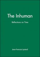Jean-Francois Lyotard - The Inhuman: Reflections on Time - 9780745612386 - V9780745612386