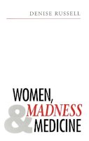 Denise Russell - Women, Madness and Medicine - 9780745612614 - KKD0010239