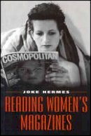 Joke Hermes - Reading Women´s Magazines: An Analysis of Everyday Media Use - 9780745612713 - V9780745612713