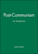 Leslie Holmes - Post-Communism: An Introduction - 9780745613116 - V9780745613116