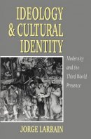 Jorge Larrain - Ideology and Cultural Identity - 9780745613161 - V9780745613161