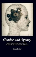 Lois Mcnay - Gender and Agency: Reconfiguring the Subject in Feminist and Social Theory - 9780745613499 - V9780745613499