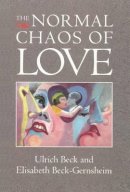 Ulrich Beck - The Normal Chaos of Love - 9780745613826 - V9780745613826